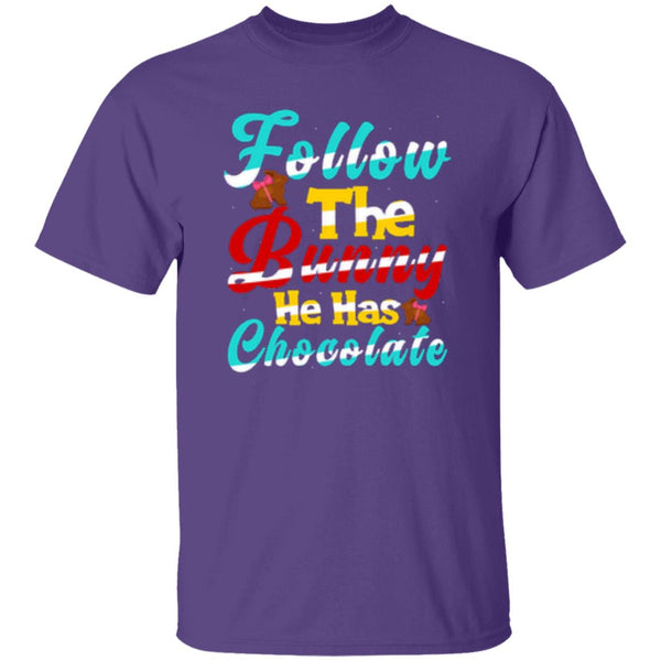Follow The Bunny He Has Chocolate T-Shirt