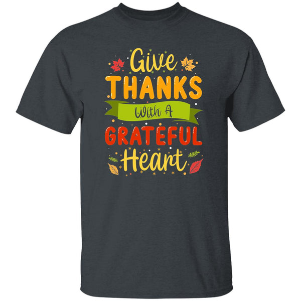 Give Thanks With A Grateful Heart T-Shirt