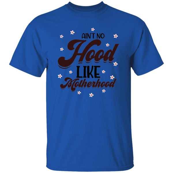 Ain't No Hood Like Motherhood  T-Shirt