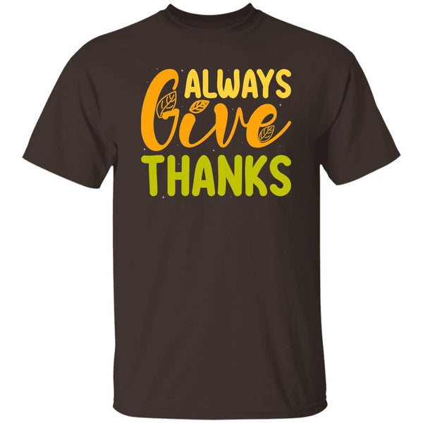 Always Give Thanks T-Shirt