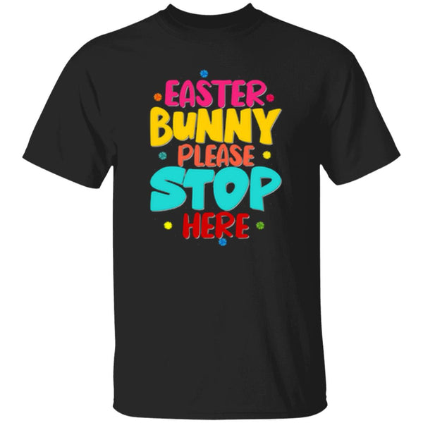 Easter Bunny Please Stop Here T-Shirt