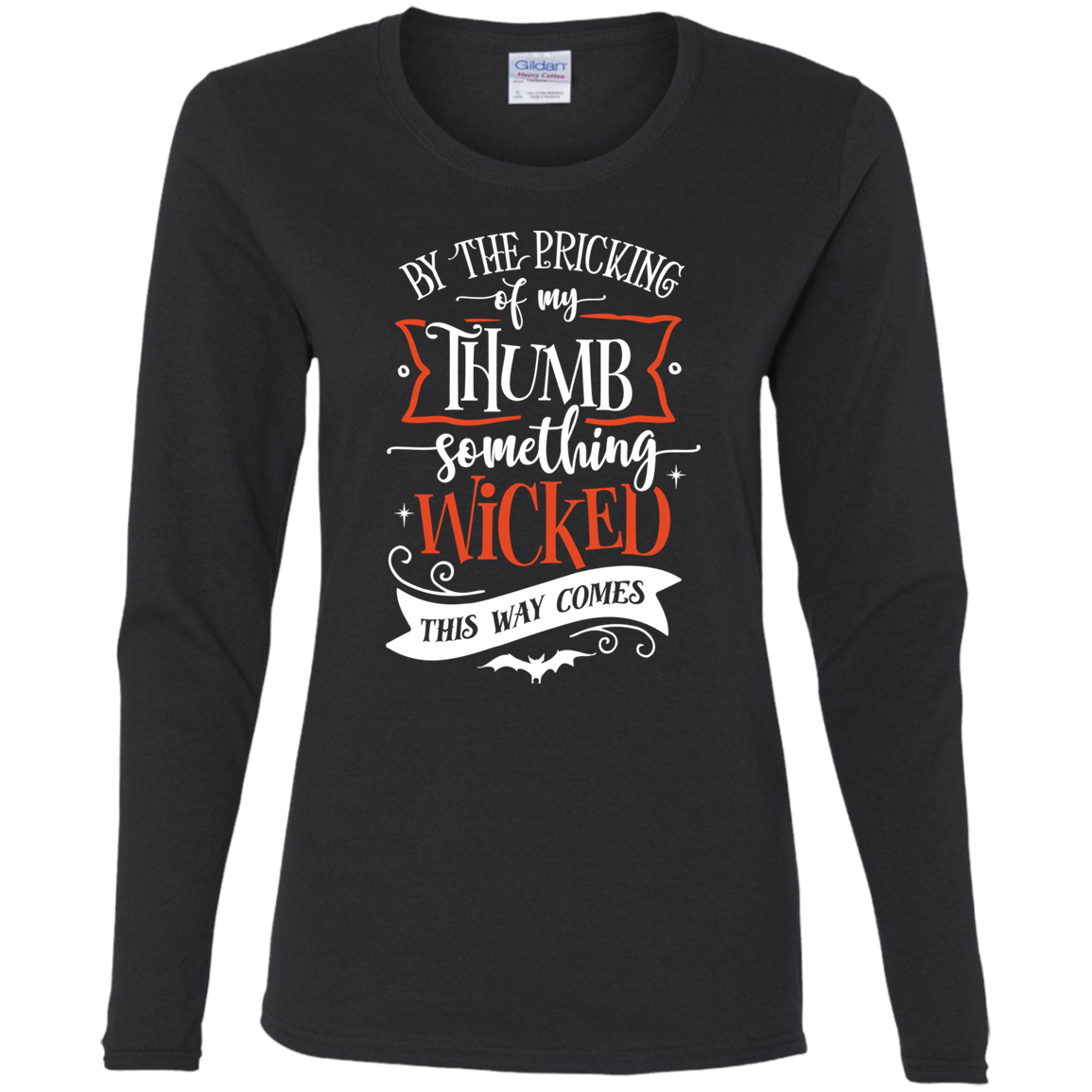 By The Pricking Of My Thumb Something Wicked This Way ComesLadies' Long Sleeve Shirt