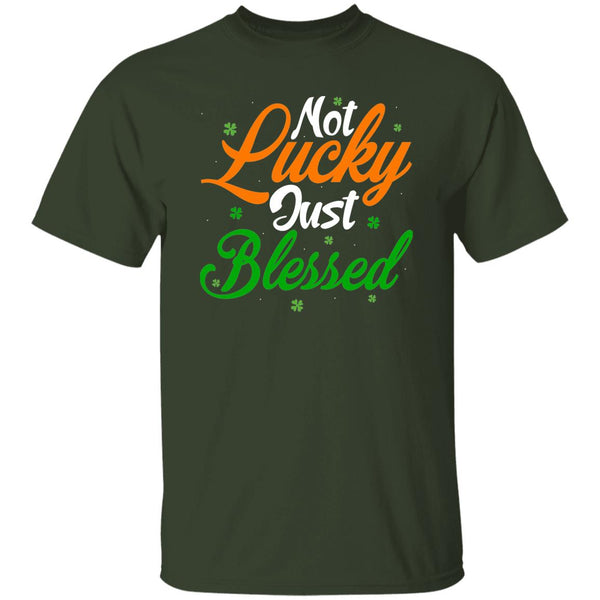 Not Lucky Just Blessed T-Shirt