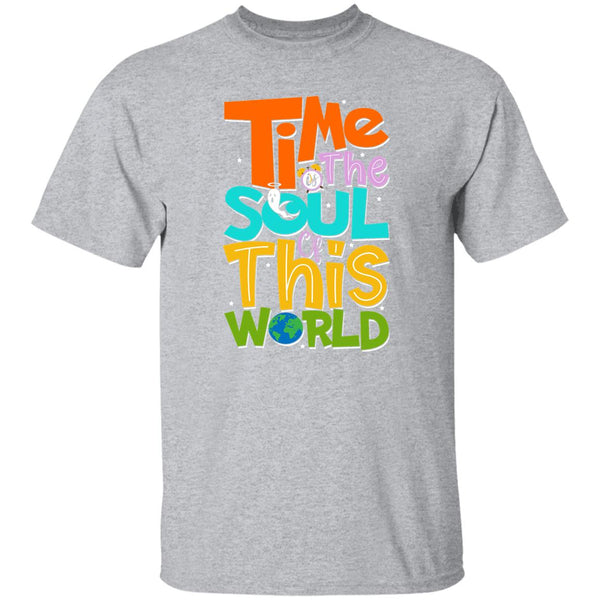 Time Is The Soul Of This World T-Shirt