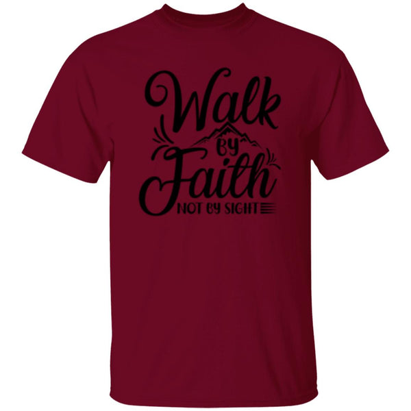 Walk By Faith Not By Sight T-Shirt