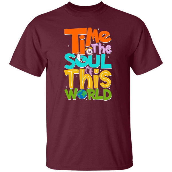 Time Is The Soul Of This World T-Shirt