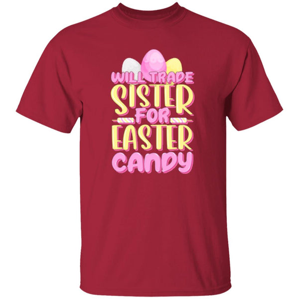 Will Trade Sister For Easter Candy T-Shirt