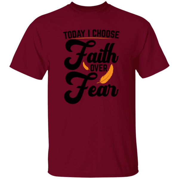 Today I Choose Faith Over Fear T-Shirt