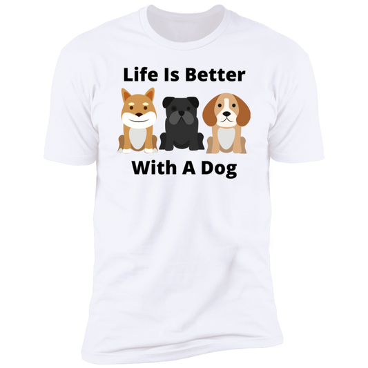 Life Is Better With A Dog T-Shirt