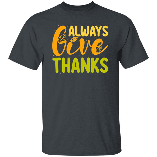Always Give Thanks T-Shirt
