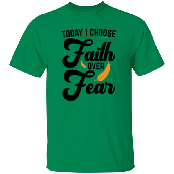 Today I Choose Faith Over Fear T-Shirt