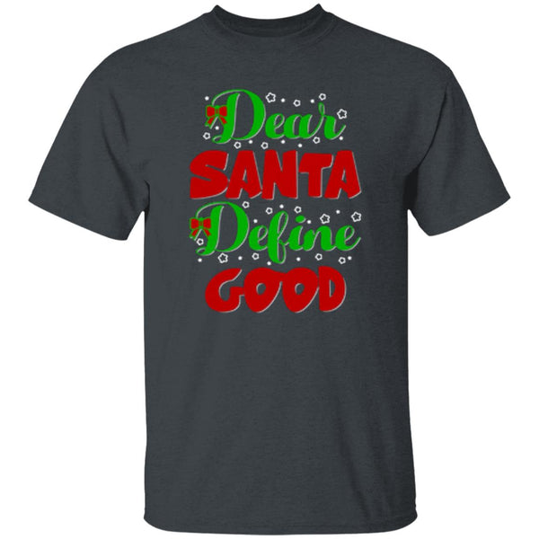 Dear Santa Define Good T-Shirt