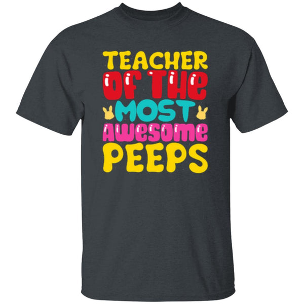 Teacher Of The Most Awesome Peeps T-Shirt