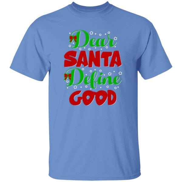 Dear Santa Define Good T-Shirt