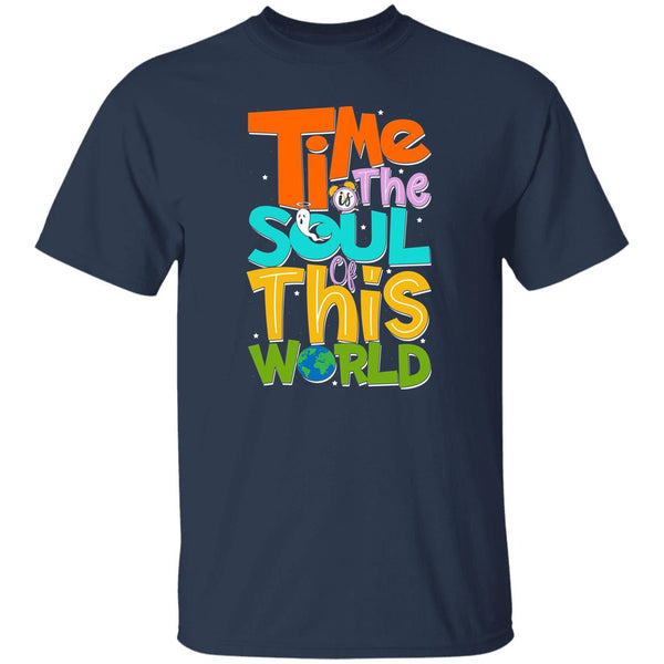 Time Is The Soul Of This World T-Shirt