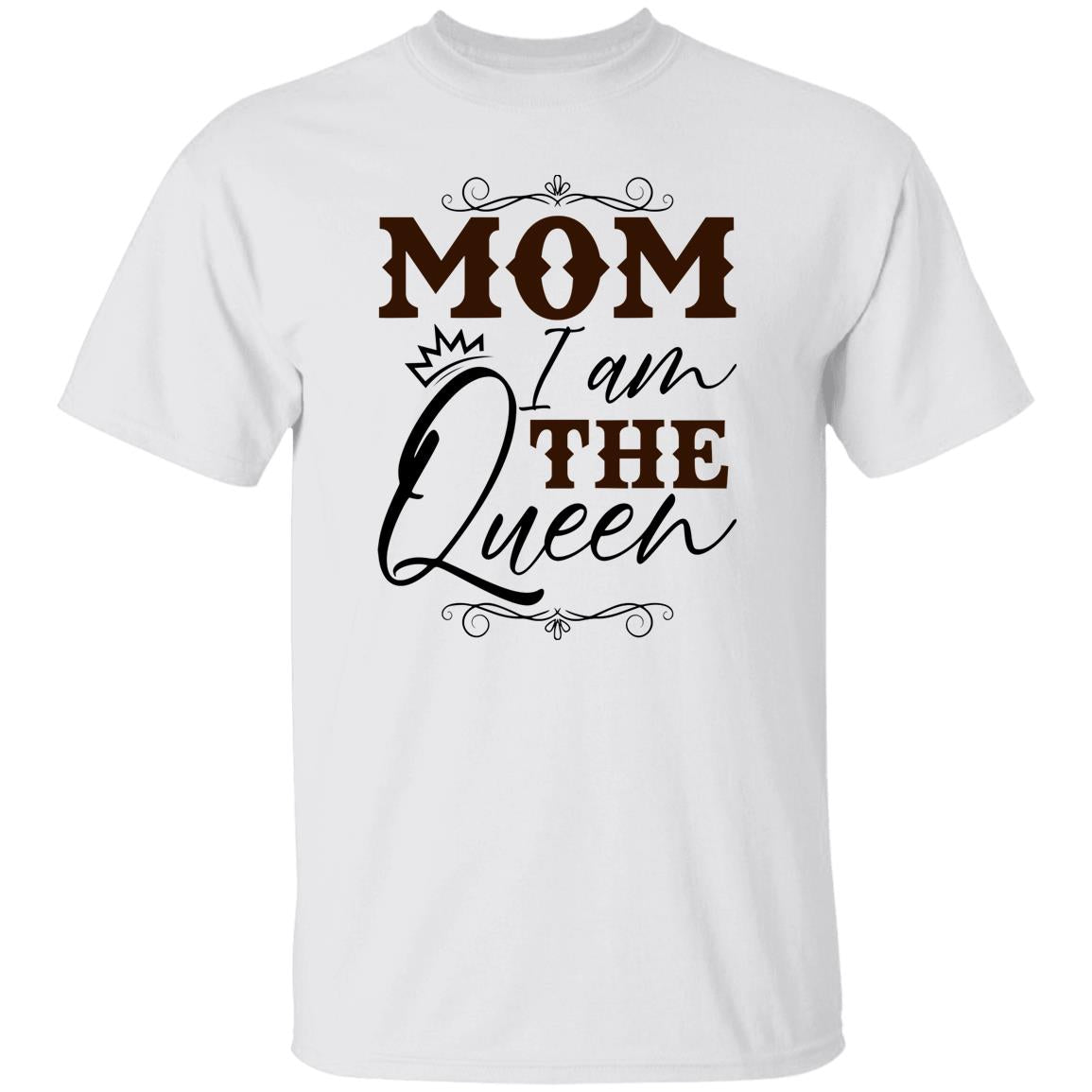 Mom I Am The Queen T-Shirt