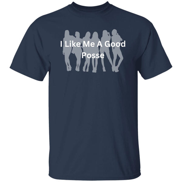 I Like Me A Good Posse T-Shirt