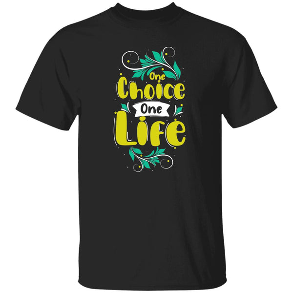One Choice One Life T-Shirt