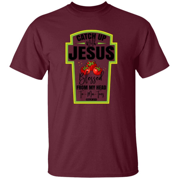Catch Up Jesus Blessed From My Head To My Toes T-Shirt