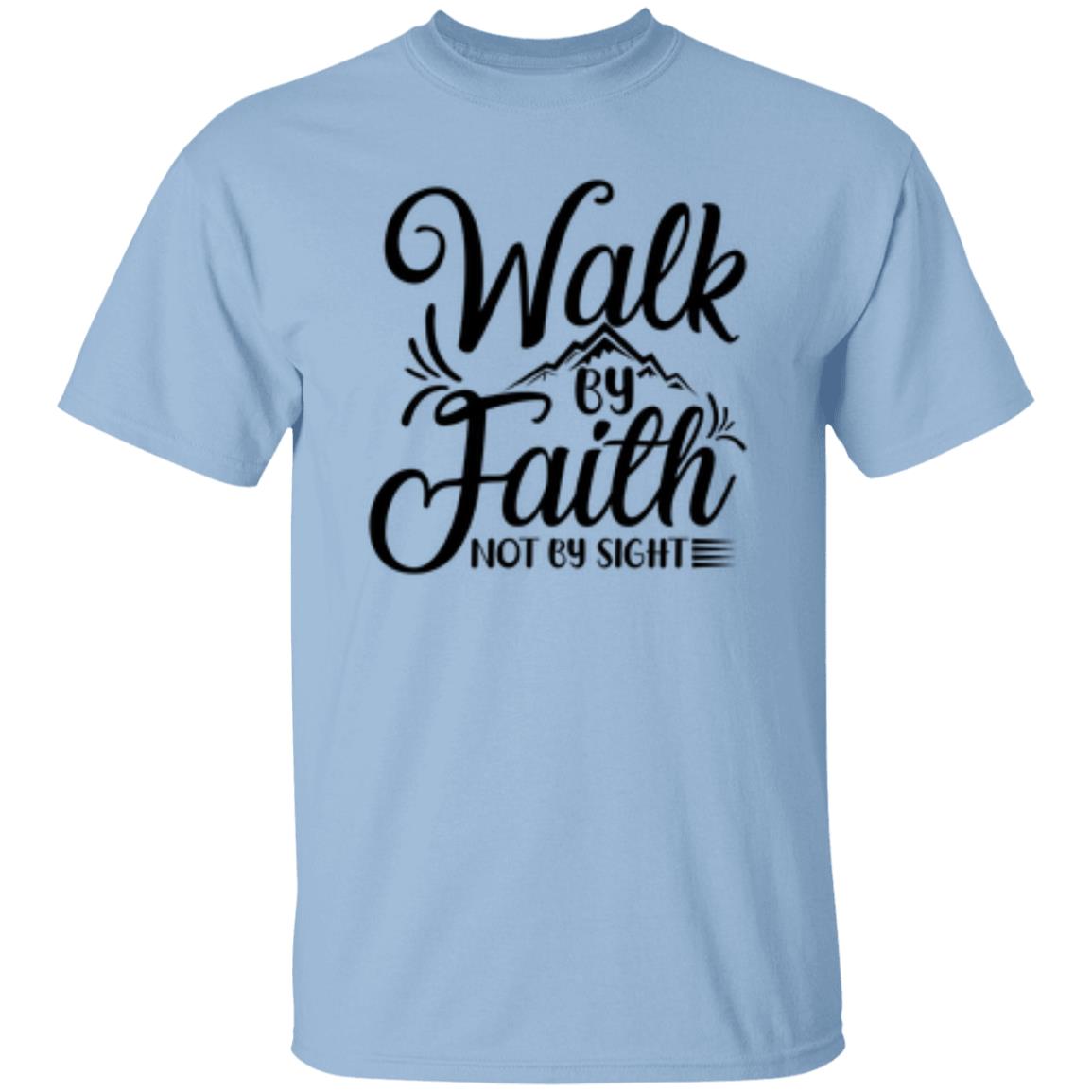 Walk By Faith Not By Sight T-Shirt