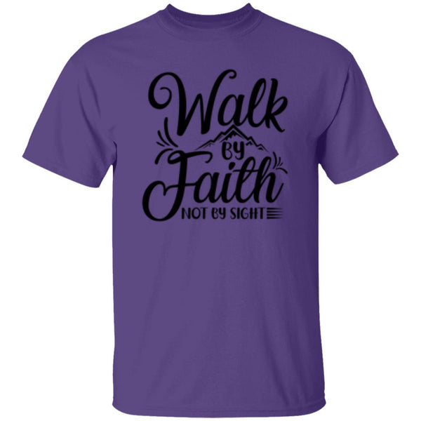 Walk By Faith Not By Sight T-Shirt