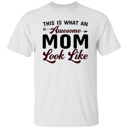 This Is What An Awesome Mom Look Like T-Shirt