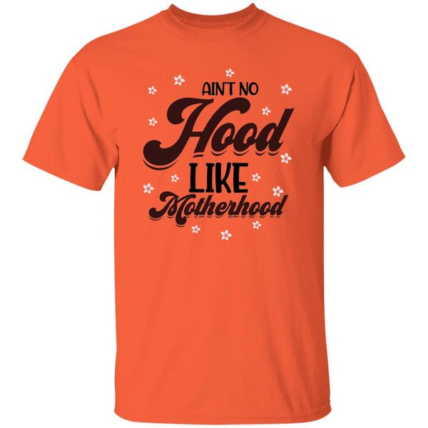 Ain't No Hood Like Motherhood  T-Shirt