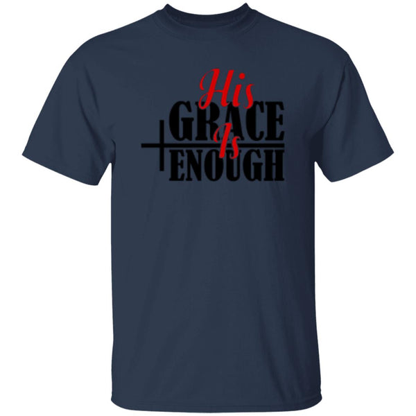 His Grace Is Enough T-Shirt