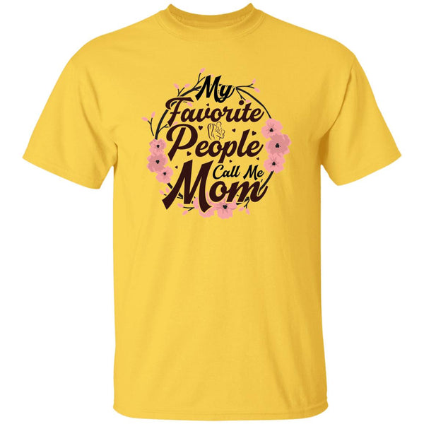 My Favorite People Call Me Mom T-Shirt