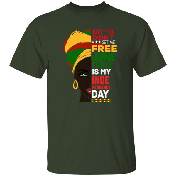 July 4th Didn't Set Me Free Juneteenth Is My Independence Day T-Shirt