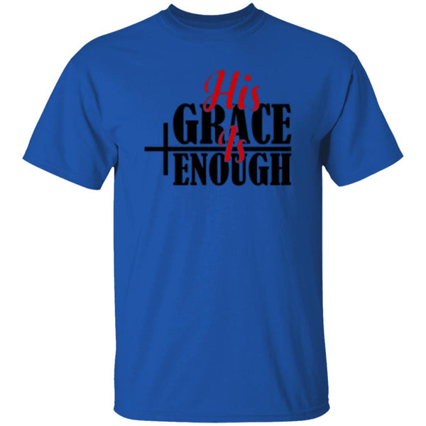 His Grace Is Enough T-Shirt