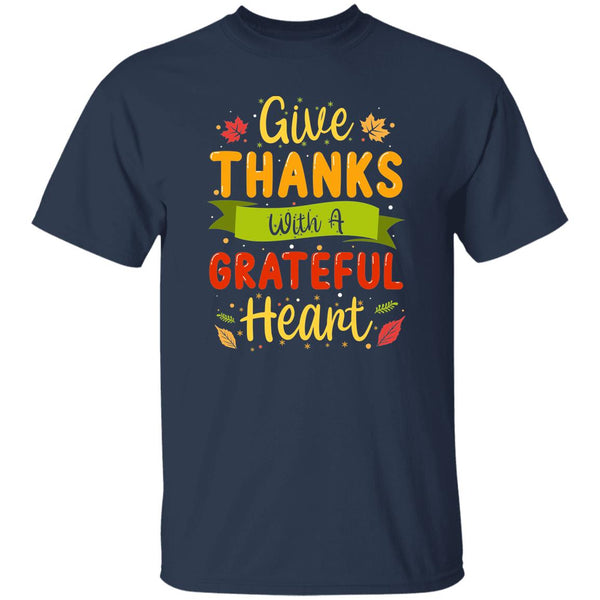 Give Thanks With A Grateful Heart T-Shirt