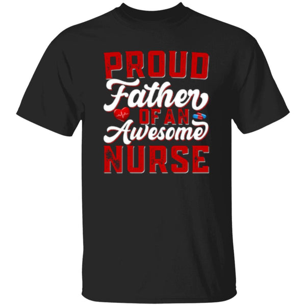 Proud Father Of An Awesome Nurse T-Shirt
