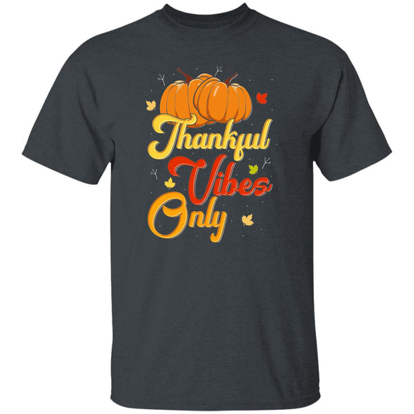 Thankful Vibes Only T-Shirt