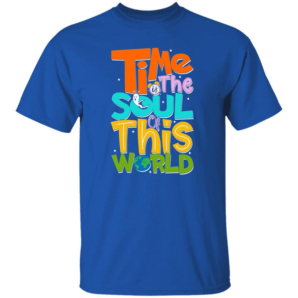 Time Is The Soul Of This World T-Shirt