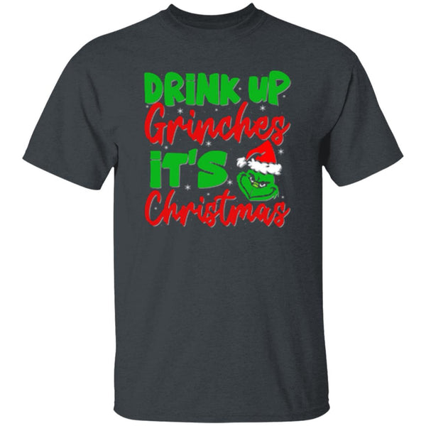 Drink Up Grinches It's Christmas T-Shirt