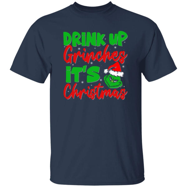 Drink Up Grinches It's Christmas T-Shirt