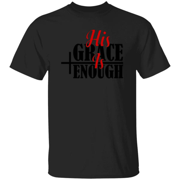 His Grace Is Enough T-Shirt