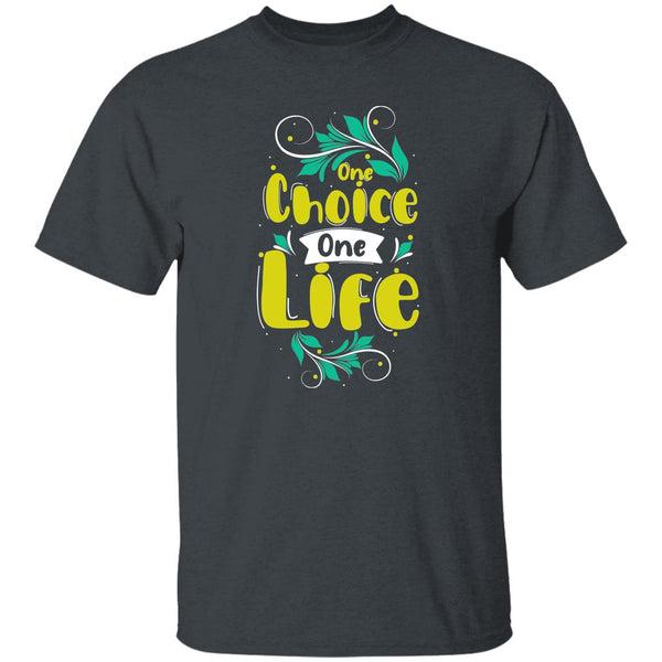 One Choice One Life T-Shirt
