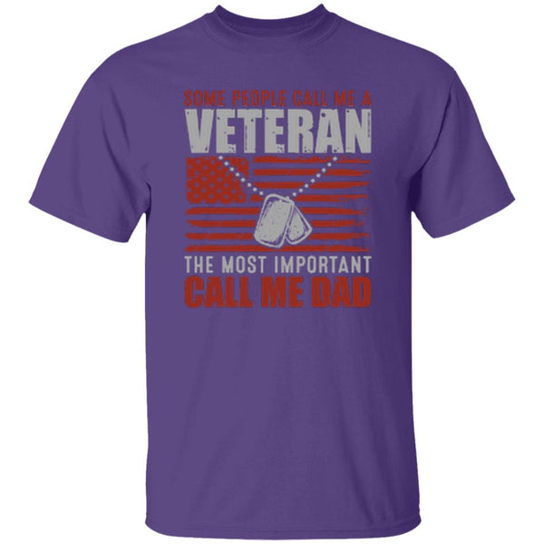 Some People Call Me A Veteran The Most Important Call Me Dad T-Shirt