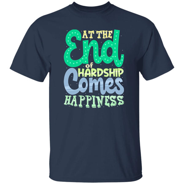 At The End Of Hardship Comes Happiness T-Shirt