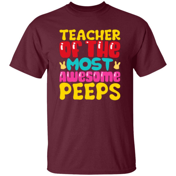 Teacher Of The Most Awesome Peeps T-Shirt
