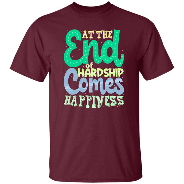 At The End Of Hardship Comes Happiness T-Shirt