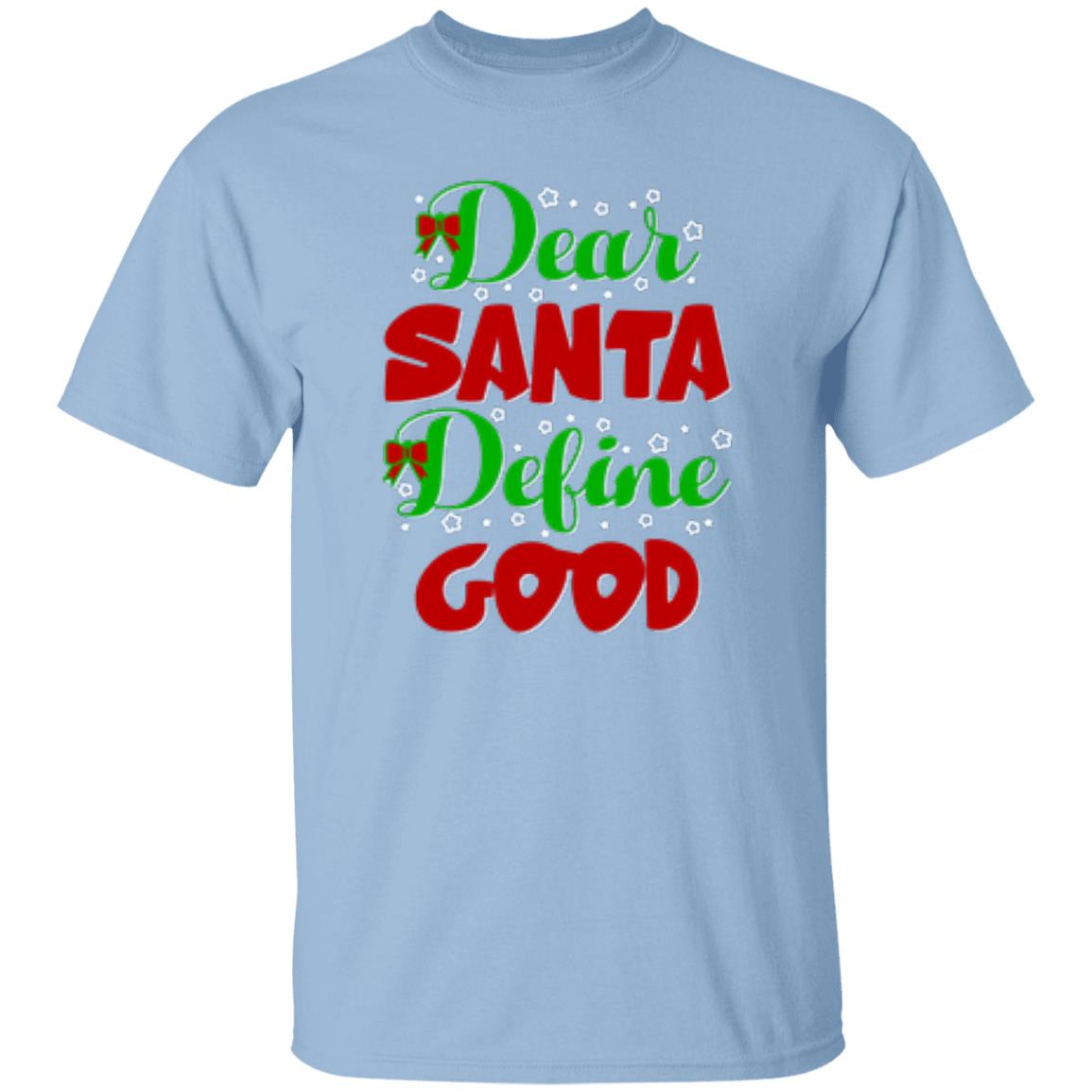 Dear Santa Define Good T-Shirt