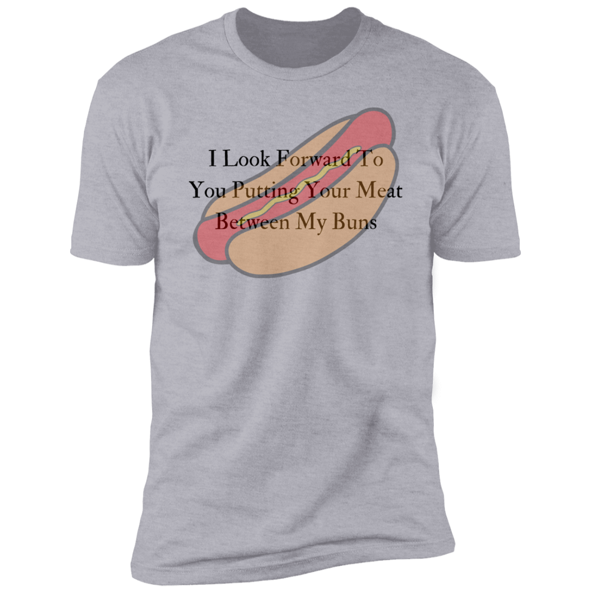 Put Your Meat Between My Buns Short Sleeve T-Shirt