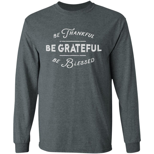 Be Thankful, Be Grateful, Be Blessed Sweatshirt