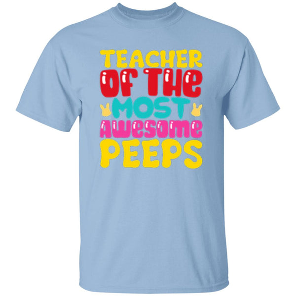 Teacher Of The Most Awesome Peeps T-Shirt