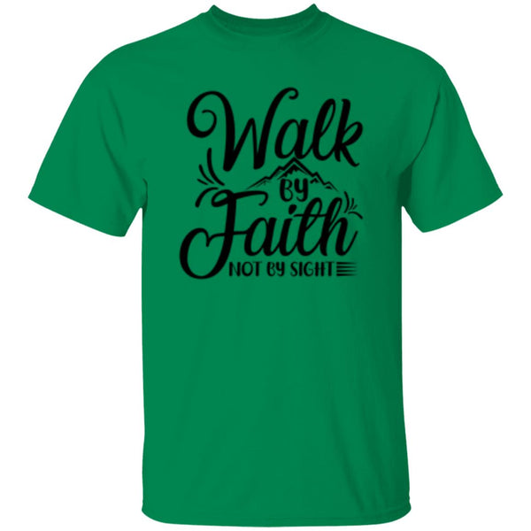 Walk By Faith Not By Sight T-Shirt