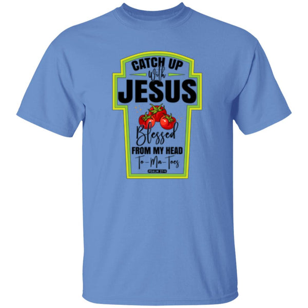 Catch Up Jesus Blessed From My Head To My Toes T-Shirt