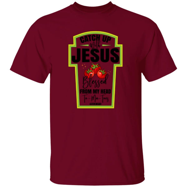 Catch Up Jesus Blessed From My Head To My Toes T-Shirt